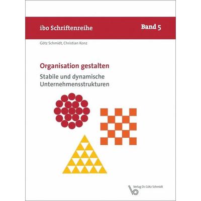 Organisation gestalten – Stabile und dynamische Unternehmensstrukturen, Taschenbuch von Götz Schmidt,Christian Konz, Verlag Dr. Götz Schmidt GmbH,