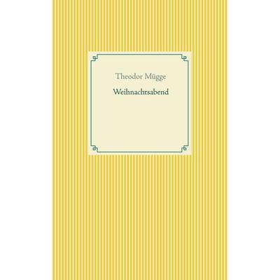Weihnachtsabend, Taschenbuch von Theodor Mügge, BoD – Books on Demand, 978-3-7534-4139-9