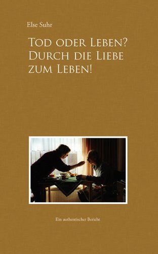 Else Suhr - Tod oder Leben? Durch die Liebe zum Leben! - Preis vom 09.10.2026 07:28:09 h