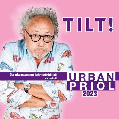TILT! 2023 - Der etwas andere Jahresrückblick von und mit Urban Priol - Urban Priol, Audio, 4251489305384