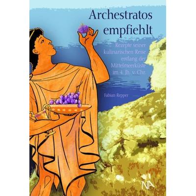 Archestratos empfiehlt, Gebundene Ausgabe von Fabian Repper, Nünnerich-Asmus Verlag, 978-3-96176-249-1