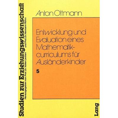 Entwicklung und Evaulation eines Mathematikcurriculums für Ausländerkinder, Taschenbuch von Anton Ottmann, Peter Lang AG, Internationaler Verlag der