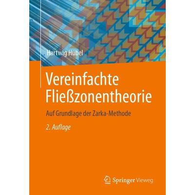 Vereinfachte Fließzonentheorie, Taschenbuch von Hartwig Hübel, Springer Fachmedien Wiesbaden GmbH, 978-3-658-41832-8