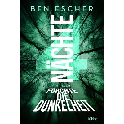 4 Nächte - Fürchte die Dunkelheit, Taschenbuch von Ben Escher, Lübbe, 978-3-404-18970-0