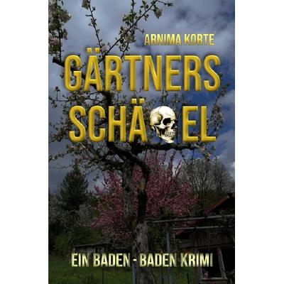 Gärtners Schädel, Taschenbuch von Arnima Korte, Epubli, 978-3-565-23434-9