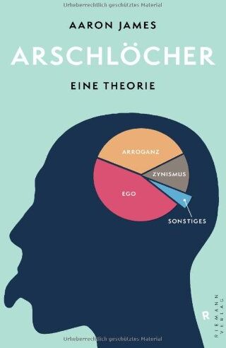 Aaron James - Arschlöcher - eine Theorie - Preis vom 15.10.2026 23:06:25 h