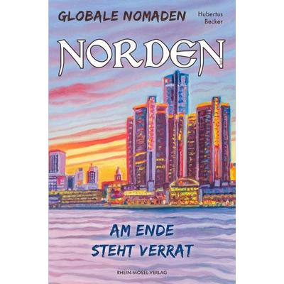 Globale Nomaden Norden, Taschenbuch von Hubertus Becker, Rhein-Mosel-Verlag, 978-3-89801-432-8