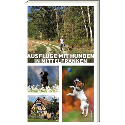 Ausflüge mit Hunden in Mittelfranken, Taschenbuch von Sigrun Arenz,Anna Schwarm, Ars Vivendi, 978-3-7472-0042-1