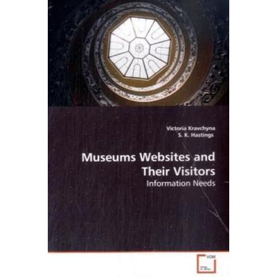 Kravchyna, V: Museums Websites and Their Visitors, Taschenbuch von Victoria Kravchyna, VDM, 978-3-639-11571-0