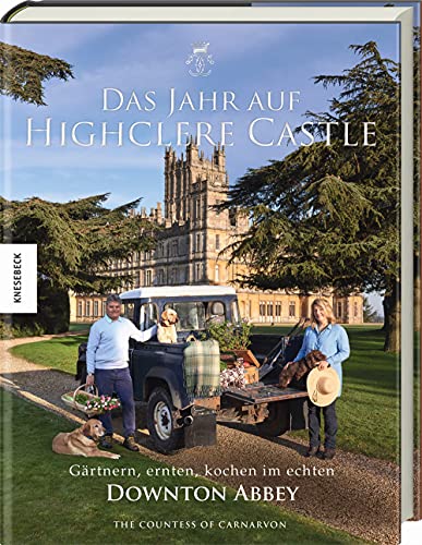Fiona Countess of Carnarvon - Das Jahr auf Highclere Castle: Gärtnern, ernten, kochen im echten Downton Abbey - Preis vom 06.10.2026 07:26:00 h