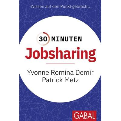 30 Minuten Jobsharing, Taschenbuch von Yvonne Romina Demir,Patrick Metz, Gabal, 978-3-96739-195-4