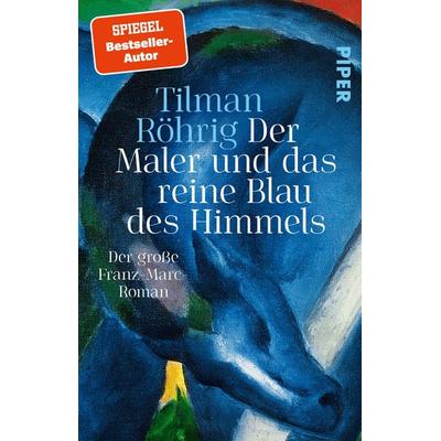 Der Maler und das reine Blau des Himmels, Taschenbuch von Tilman Röhrig, Piper Taschenbuch