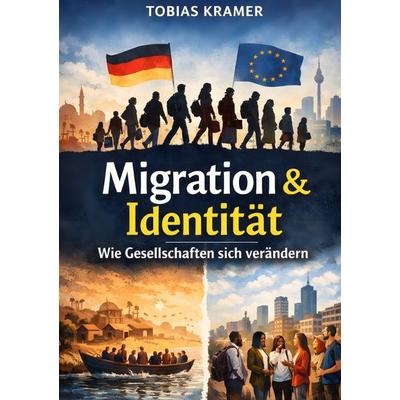 Migration & Identität, Taschenbuch von Tobias Kramer, Epubli, 978-3-565-34620-2