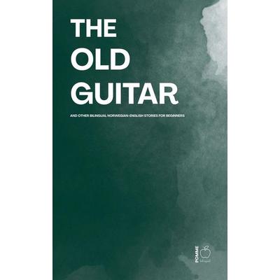 The Old Guitar And Other Bilingual Norwegian-English Stories for Beginners, Taschenbuch von Pomme Bilingual, Pomme Bilingual