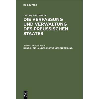 Ludwig von Rönne: Die Verfassung und Verwaltung des Preussischen... / Die Landes-Kultur-Gesetzgebung, Gebundene Ausgabe von , De Gruyter,