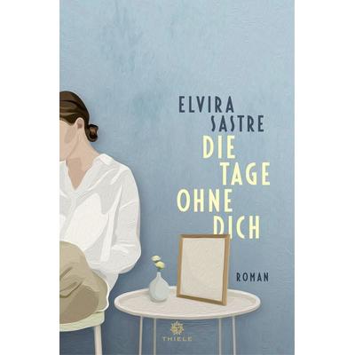 Die Tage ohne dich, Taschenbuch von Elvira Sastre, Thiele & Brandstätter Verlag
