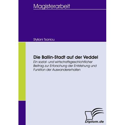 Die Ballin-Stadt auf der Veddel, Taschenbuch von Styliani Tsaniou, Diplomica Verlag GmbH, 978-3-8366-5480-7