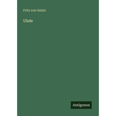 Uhde, Taschenbuch von Fritz Ostini, Antigonos Verlag, 978-3-563-94952-8