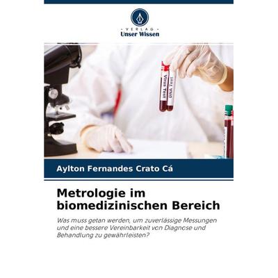 Metrologie im biomedizinischen Bereich, Taschenbuch von Aylton Fernandes Crato Cá, Verlag Unser Wissen, 978-620-4-42457-6