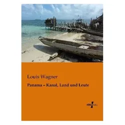 Panama - Kanal, Land und Leute, Ratgeber von Louis Wagner