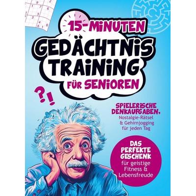 15-Minuten Gedächtnistraining für Senioren, Taschenbuch von Anne Köhler, Horizon Books, 978-94-037-9711-3