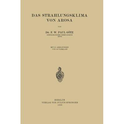 Das Strahlungsklima von Arosa, Taschenbuch von Paul Götz, Springer Berlin, 978-3-642-89767-2