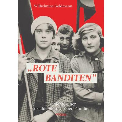 Rote Banditen, Taschenbuch von Wilhelmine Goldmann, Promedia, 978-3-85371-523-9