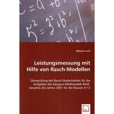 Leck, R: Leistungsmessung mit Hilfe von Rasch-Modellen, Taschenbuch von Rebecca Leck, VDM, 978-3-639-00848-7