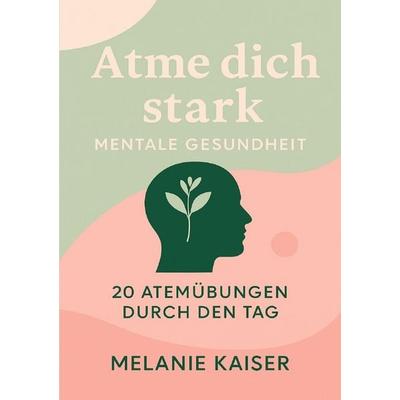 Atme dich stark, Taschenbuch von Melanie Kaiser, Epubli, 978-3-8197-5076-2