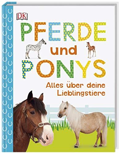 Pferde und Ponys: Alles über deine Lieblingstiere - Preis vom 30.09.2026 09:01:18 h