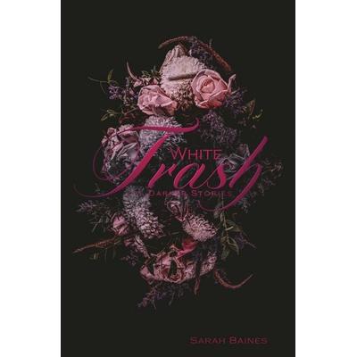 White Trash, Taschenbuch von Sarah Baines, Epubli, 978-3-7502-7933-9
