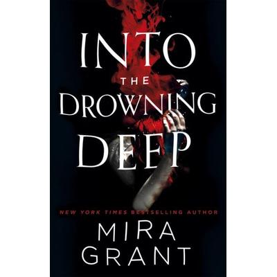Into the Drowning Deep, Taschenbuch von Mira Grant, ORBIT, 978-0-356-50810-8