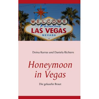 Honeymoon in Vegas, Taschenbuch von Doina Kurras,Daniela Richters, BoD – Books on Demand, 978-3-7322-5066-0