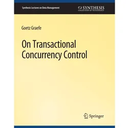 On Transactional Concurrency Control, Fachbücher von Goetz Graefe