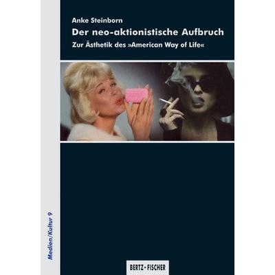 Der neo-aktionistische Aufbruch, Taschenbuch von Anke Steinborn, Bertz und Fischer, 978-3-86505-391-6