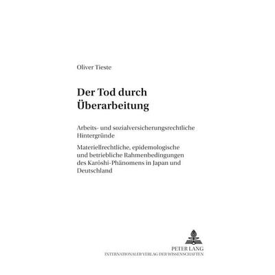 Der Tod durch Überarbeitung, Taschenbuch von Oliver Tieste, Peter Lang GmbH, Internationaler Verlag der Wissenschaften, 978-3-631-50869-5