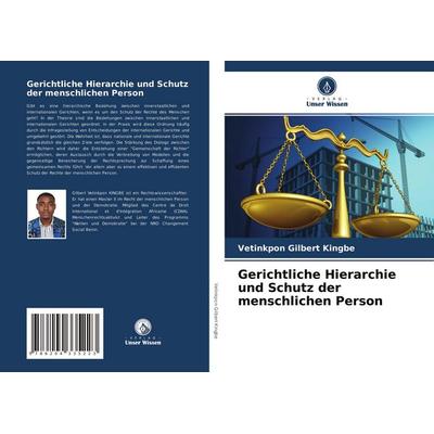 Gerichtliche Hierarchie und Schutz der menschlichen Person, Taschenbuch von Vetinkpon Gilbert KINGBE, Verlag Unser Wissen, 978-620-4-33522-3