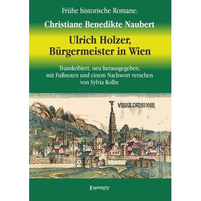 Ulrich Holzer, Bürgermeister in Wien. Erster und zweyter Theil., Taschenbuch von Christiane Benedikte Naubert, Engelsdorfer Verlag, 978-3-96145-889-9