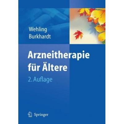 Arzneitherapie für Ältere, Gebundene Ausgabe von Heinrich Burkhardt,Martin Wehling, Springer, 978-3-642-17307-3