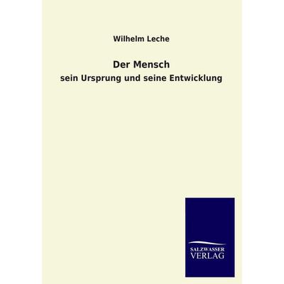 Der Mensch, Taschenbuch von Wilhelm Leche, Salzwasser, 978-3-8460-1053-2