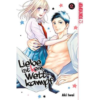 Liebe ist (k)ein Wettkampf 02, Taschenbuch von Aki Iwai, Tokyopop GmbH, 978-3-8420-7040-0