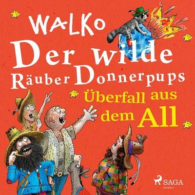 Der wilde Räuber Donnerpups - Überfall aus dem All - Walko, Audio, 9788728326497