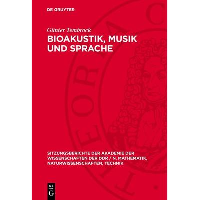 Bioakustik, Musik und Sprache, Gebundene Ausgabe von Günter Tembrock, De Gruyter, 978-3-11-273296-0