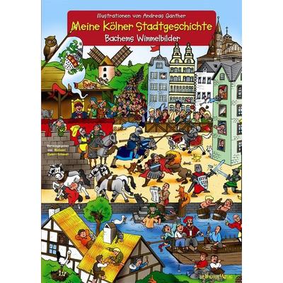 Meine Kölner Stadtgeschichte - Mit Illustrationen von Andreas Ganther, Gebundene Ausgabe von Andreas Ganther, J.P. Bachem Verlag, 978-3-7616-2147-9