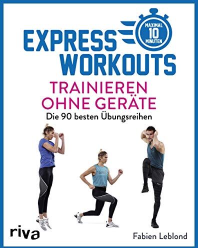 Fabien Leblond - Express-Workouts – Trainieren ohne Geräte: Die 90 besten Übungsreihen. Maximal 10 Minuten - Preis vom 16.10.2026 11:41:07 h