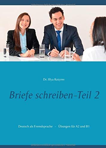 Illya Kozyrev - Briefe schreiben - Teil 2: Deutsch als Fremdsprache, Übungen für A2 und B1 - Preis vom 10.10.2026 11:48:34 h