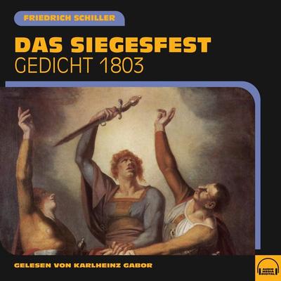Das Siegesfest - Friedrich Schiller, Audio, 9783991606314