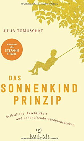 Julia Tomuschat - Das Sonnenkind-Prinzip: Selbstliebe, Leichtigkeit und Lebensfreude wiederentdecken - Preis vom 11.10.2026 15:43:13 h