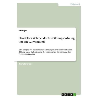 Handelt es sich bei der Ausbildungsordnung um ein Curriculum?, Taschenbuch von Anonymous, GRIN, 978-3-346-52690-8