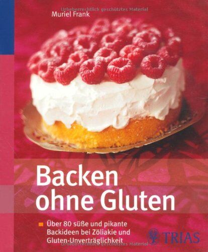 Muriel Frank - Backen ohne Gluten: Über 80 süße und pikante Backideen bei Zöliakie und Gluten-Unverträglichkeit - Preis vom 30.09.2026 09:01:18 h